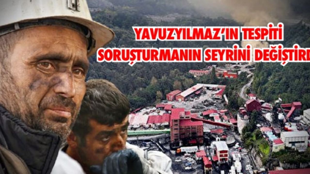 Yavuzyılmaz’ın tespiti Amasra faciası soruşturmasının seyrini değiştirdi