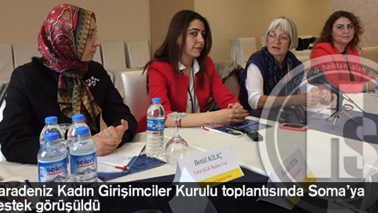 Karadeniz Kadın Girişimciler Kurulu toplantısında Soma’ya destek görüşüldü