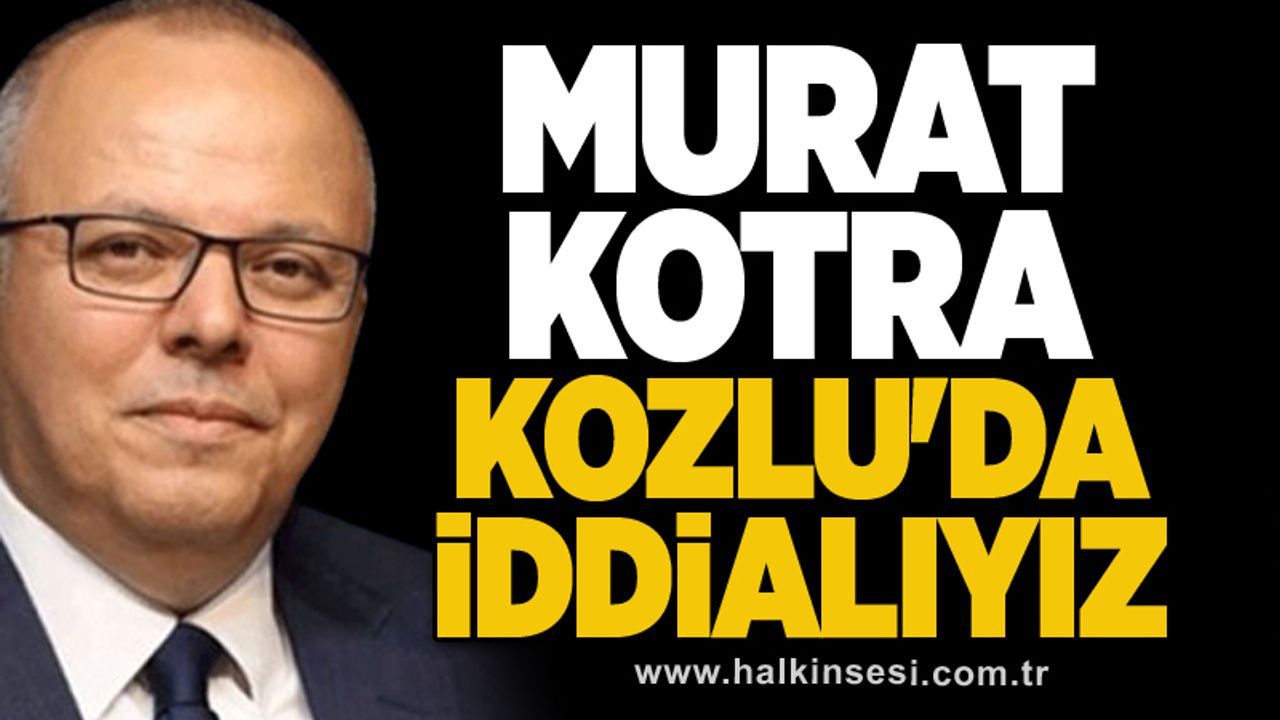 Murat Kotra: Kozlu'da iddialıyız