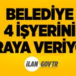 Belediye 4 işyerini kiraya veriyor!