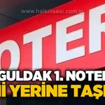 Zonguldak 1. Noterliği taşındı!