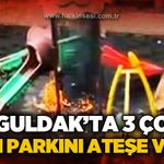 Zonguldak'ta çocuk parkında şaşkına çeviren olay: Kaydırağı ateşe verdiler