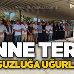 Anne Terzi sonsuzluğa uğurlandı
