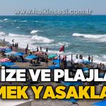 Denize ve plajlara girmek yasaklandı