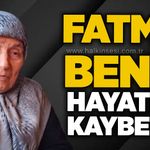 Fatma Benli hayatını kaybetti