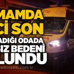 Hamamda feci son: Kiraladığı odada cansız bedeni bulundu