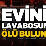 65 yaşındaki adam evinin lavabosunda ölü bulundu
