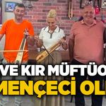 Merve Kır Müftüoğlu kemençeci oldu!