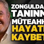 Zonguldak'ın tanınmış müteahhiti hayatını kaybetti