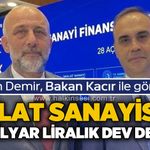 İmalat sanayisine 250 milyar liralık finansman desteği: Metin Demir, Bakan Kacır ile görüştü