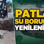 Patlak su boruları yenileniyor