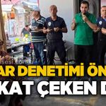 Pazar denetimi öncesi dikkat çeken dua
