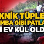 Piknik tüpleri bomba gibi patladı, iki ev kül oldu!
