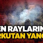 Tren raylarında korkutan yangın!
