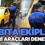 Zabıta ekipleri ticari araçları denetledi