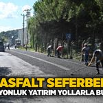Dev asfalt seferberliği: 200 milyonluk yatırım yollarla buluştu!
