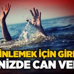 Serinlemek için girdiği denizde can verdi