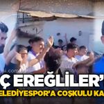 Genç Ereğliler'den Ereğli Belediyespor’a coşkulu karşılama…
