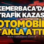 Kemerbaca'da otomobil takla attı: 2 yaralı