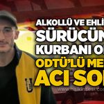 Alkollü ve ehliyetsiz sürücünün kurbanı oldu! ODTÜ’lü Mert’in acı sonu