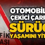 Otomobil ile çekici çarpıştı: 1 kişi hayatını kaybetti