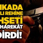 Bankada silahlı rehine dehşeti: Özel harekât indirdi!
