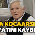 Ziya Kocaarslan hayatını kaybetti