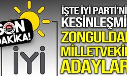 İşte İYİ Parti’nin kesinleşmiş Zonguldak milletvekili adayları
