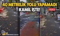 40 metrelik yolu yapamadı KAMİL İŞTE!