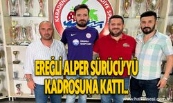 Ereğli Alper Sürücü’yü kadrosuna kattı..