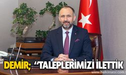 Demir; "Taleplerimizi ilettik"