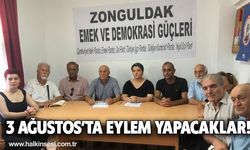 3 Ağustos’ta eylem yapacaklar!