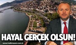 Hayal gerçek olsun!