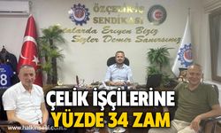 Çelik işçilerine yüzde 34 zam 