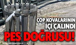 Çöp kovalarının içi çalındı... PES DOĞRUSU!