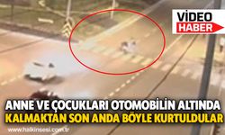 Anne ve çocukları otomobilin altında kalmaktan son anda böyle kurtuldular