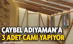 ÇAYBEL Adıyaman’a 3 adet cami yapıyor