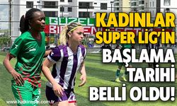 Kadınlar Süper Lig’in başlama tarihi belli oldu!