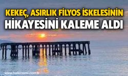 Kekeç, asırlık Filyos iskelesinin hikayesini kaleme aldı