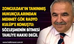 Zonguldak’ın tanınmış hukukçularından Mehmet Gök Radyo Kulüp’e konuştu:  SÖZLEŞMENİN BİTMESİ TAHLİYE HAKKI DEĞİL