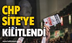 CHP SİTE'YE KİLİTLENDİ