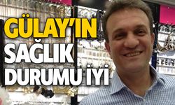 Gülay’ın sağlık durumu iyi