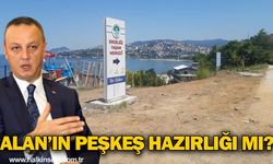 Alan’ın peşkeş hazırlığı mı? 