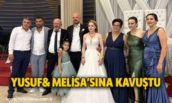 Yusuf& Melisa’sına kavuştu