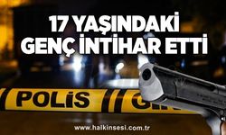 17 yaşındaki genç intihar etti