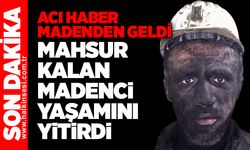 ACI HABER MADENDEN GELDİ... Mahsur kalan madenci yaşamını yitirdi