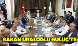 Bakan Uraloğlu Gülüç’te 