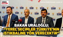 Bakan Uraloğlu: “Yerel seçimler Türkiye’nin istikbaline yön verecektir”