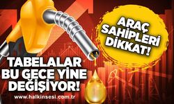 Araç sahipleri dikkat! Tabelalar bu gece yine değişiyor!