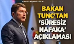 Bakan Tunç'tan 'süresiz nafaka' açıklaması